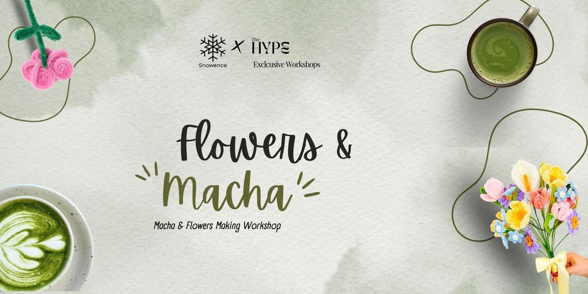 Flowers & Macha