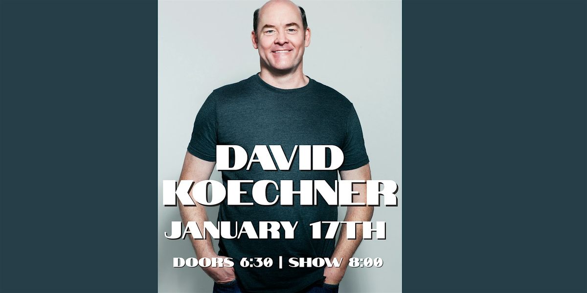 DAVID KOECHNER! Presented by Temblor Brewing, 17 January | Event in Bakersfield | AllEvents