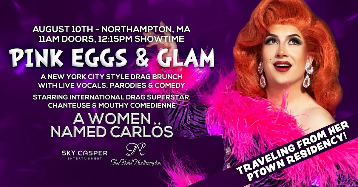 Pink Eggs & Glam Drag Brunch w/ A Women Named Carlös (Northampton, MA), 10 August | Event in Northampton