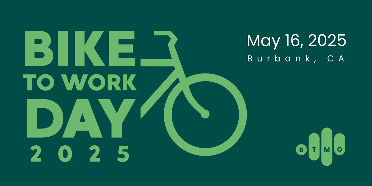 BTMO Bike to Work Day 2025, 16 May | Event in Burbank | AllEvents