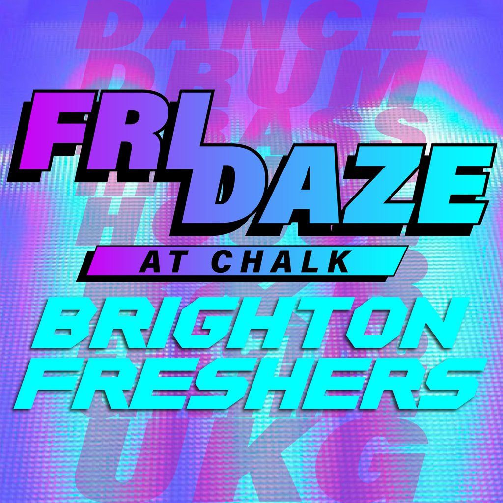 FRIDAZE @ CHALK | Brighton Freshers, 3 October | Event in Brighton | AllEvents