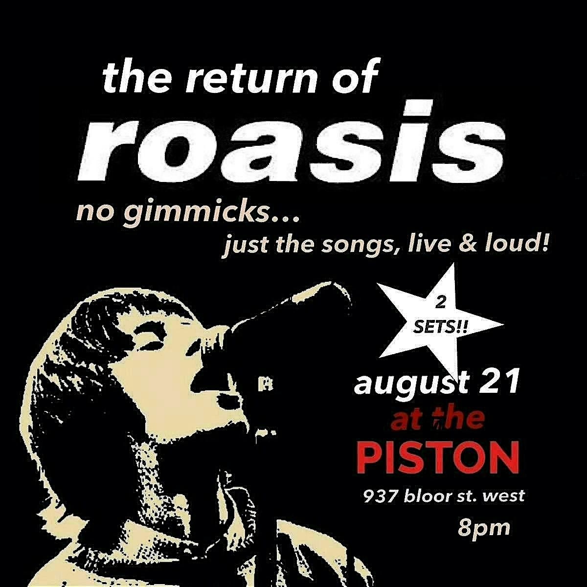 ROASIS  - LIVE & LOUD! - THE PISTON, TORONTO  - THURSDAY AUGUST 21 - 8:00PM, 21 August | Event in Toronto
