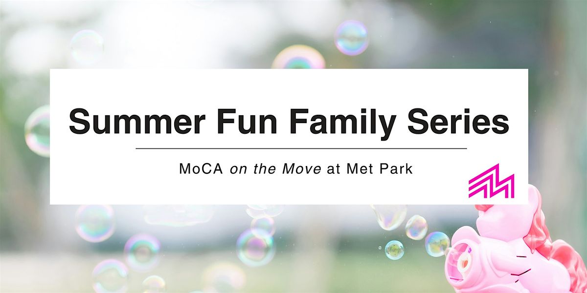 MoCA on the Move at Met Park: Summer Fun Family Series!, 13 July | Event in Arlington | AllEvents