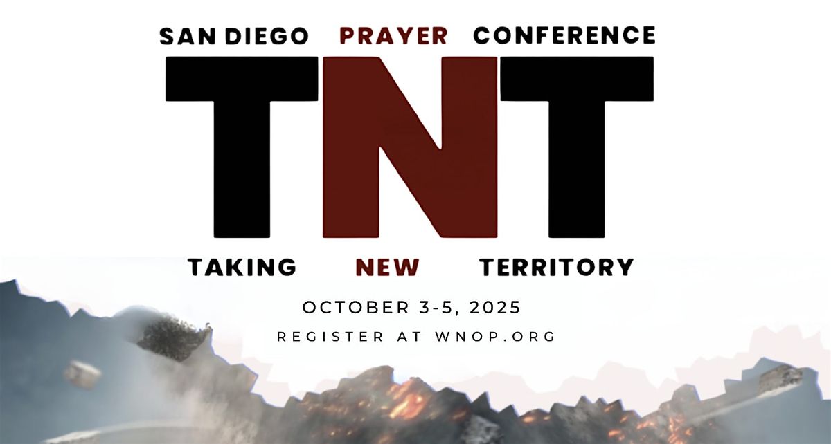 San Diego "TNT" Prayer Conference: "Taking New Territory", 3 October | Event in San Diego