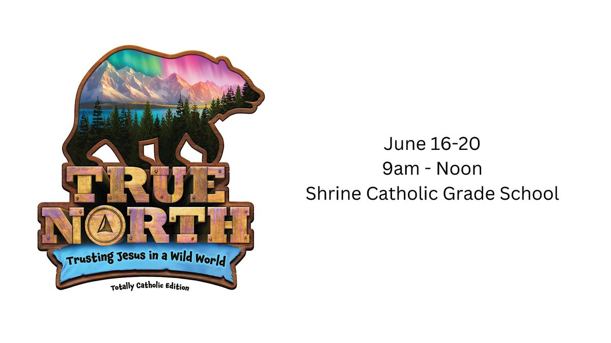 Shrine Basilica TRUE NORTH Vacation Bible School, 16 June | Event in Royal Oak | AllEvents