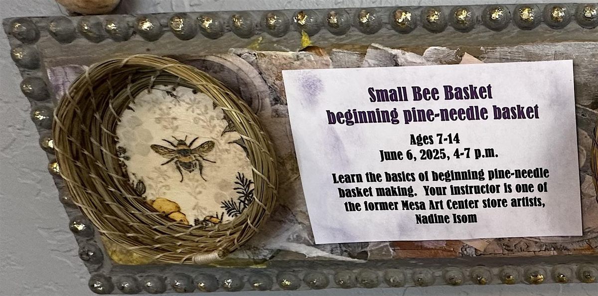 Small Bee Basket, 6 June | Event in Mesa | AllEvents