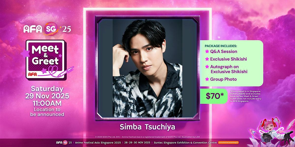 Simba Tsuchiya  Meet & Greet Session @ AFASG 2025, 29 November | Event in Singapore | AllEvents