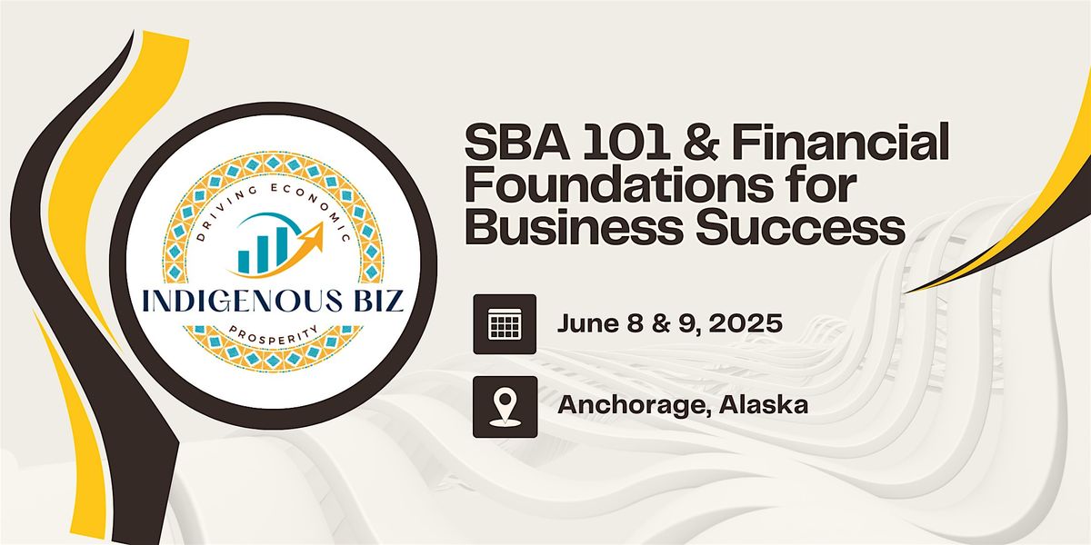 SBA 101 & Financial Foundations for Business Success, 8 June | Event in Anchorage | AllEvents