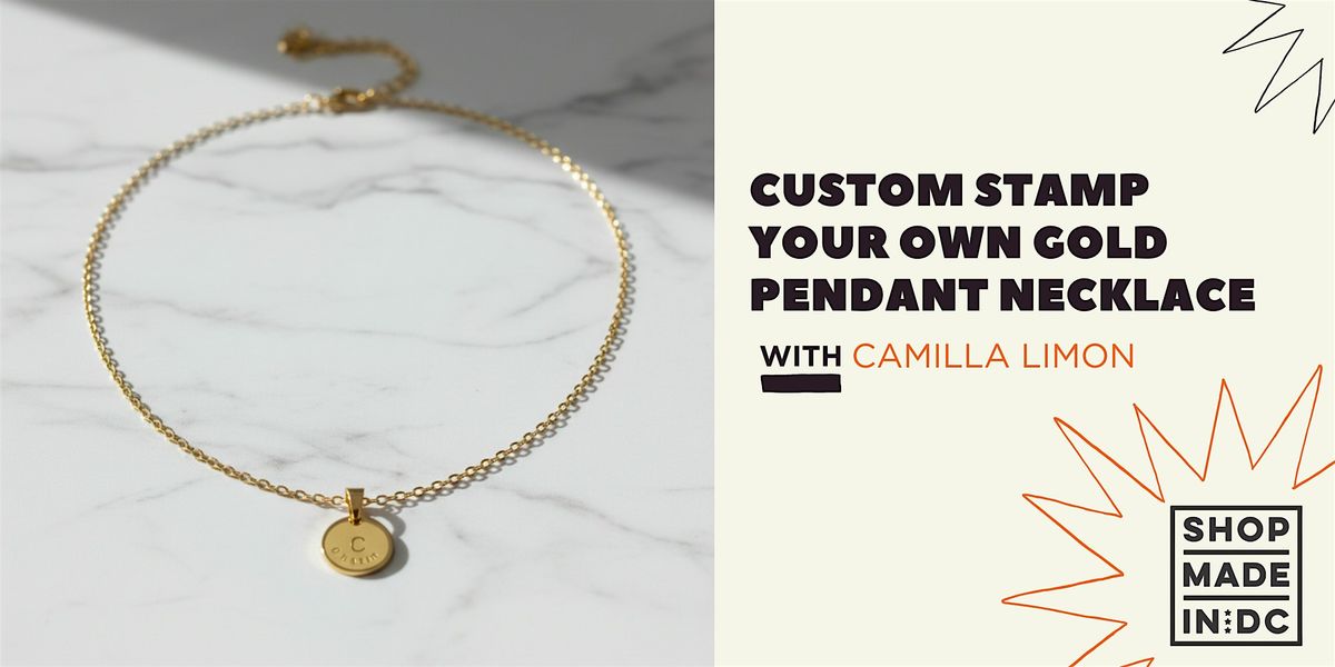 Custom Stamp Your Own Gold Pendant Necklace Workshop with Camilla Limon, 6 December | Event in Washington