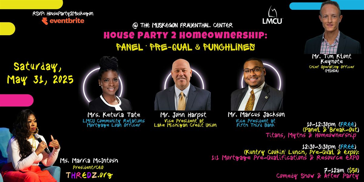 House Party 2 Homeownership: Panel·Pre-Quals & Punchlines (FREE 10-3:30PM), 31 May | Event in Muskegon