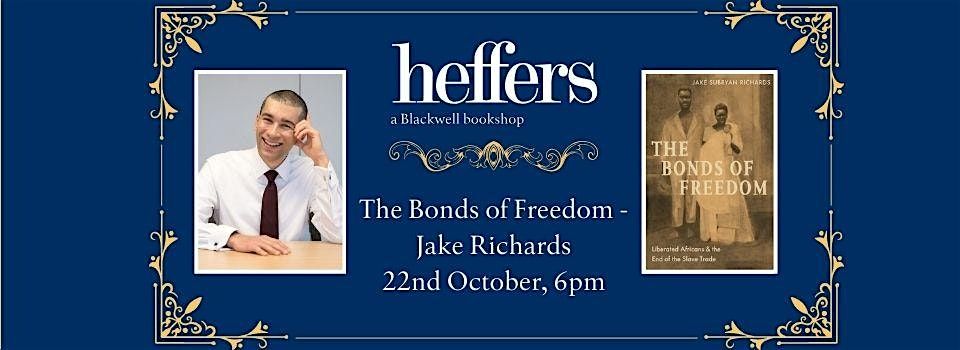 The Bonds of Freedom - Jake Subryan Richards, at Heffers Bookshop, 22 October | Event in Cambridge | AllEvents