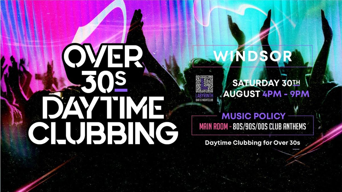 OVER 30s DAYTIME CLUBBING - WINDSOR🕺🏽, 30 August | Event in Windsor | AllEvents