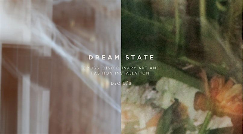 Dream State - A Cross-Disciplinary Art and Fashion Installation, 5 December | Event in Vancouver | AllEvents