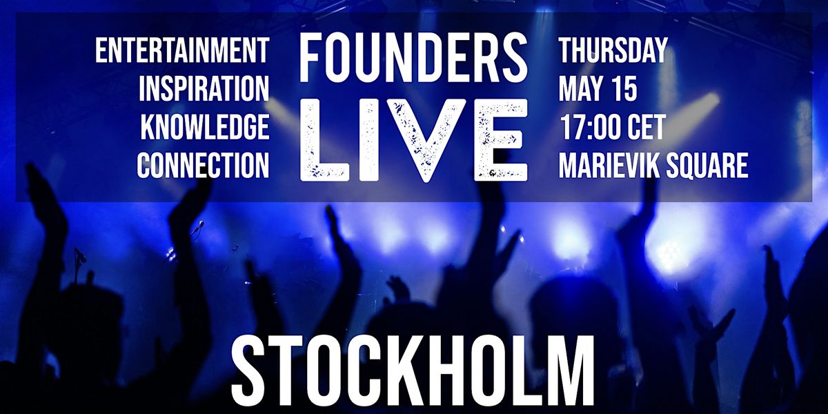 Founders Live Stockholm, 15 May | Event in Hägersten-Liljeholmen | AllEvents