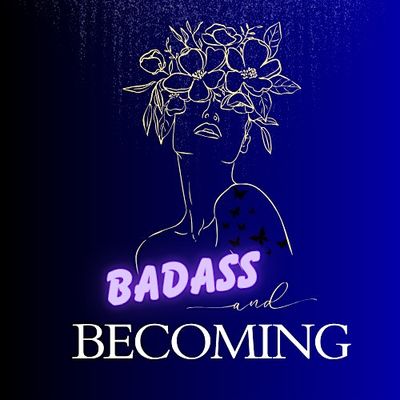Badass & Becoming