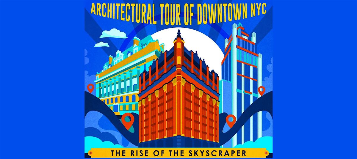 The Rise of the Skyscraper Walking Tour, 17 May | Event in New York | AllEvents