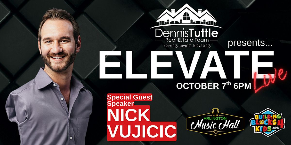 Dennis Tuttle Real Estate Team's Elevate Live 2025 With Nick Vujicic | Event in Arlington | AllEvents