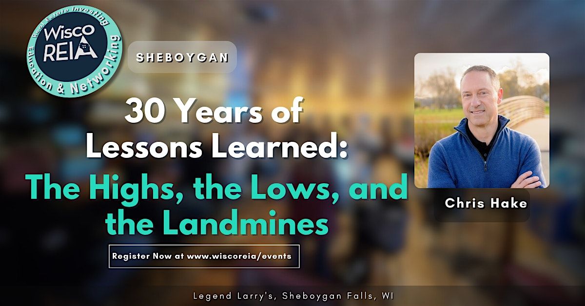 WiscoREIA Sheboygan: 30 Years of Lessons Learned: The Highs, the Lows, and, 27 August | Event in Sheboygan Falls