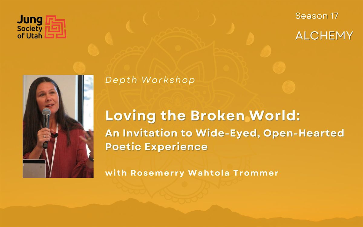 Depth Workshop-Love in a Broken World: An Open-Hearted Poetic Experience, 7 March | Event in Salt Lake City