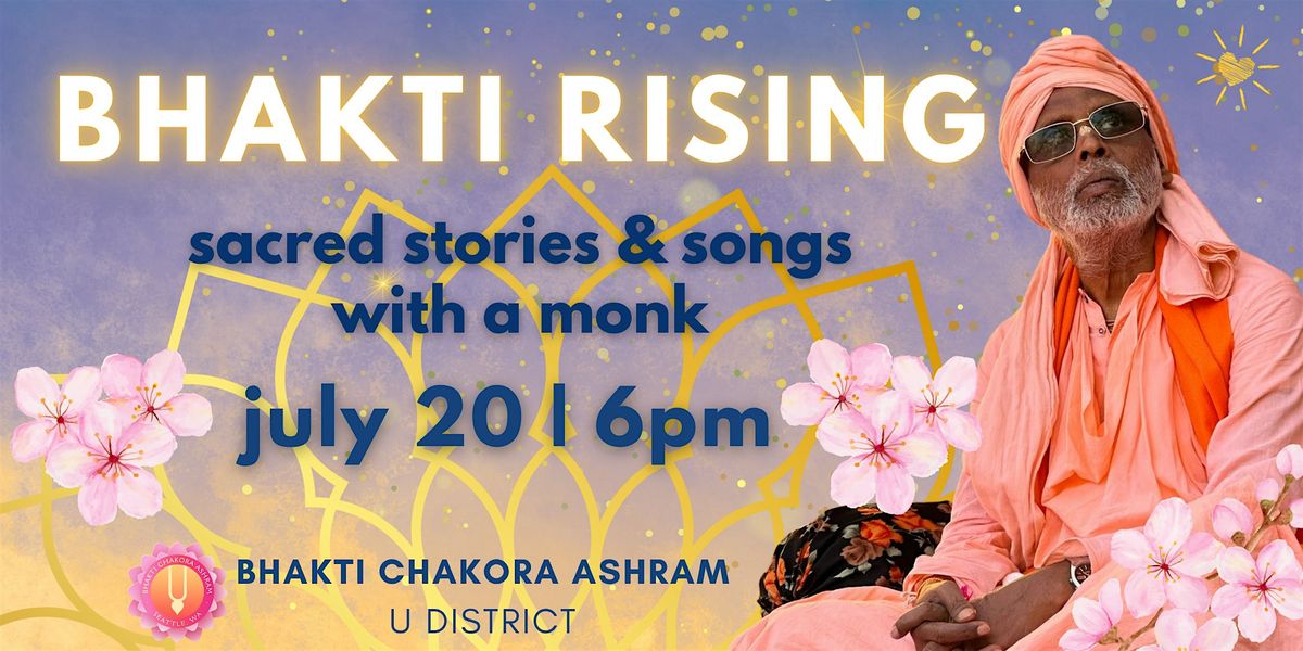 Bhakti Rising: Sacred Stories and Songs with a Monk (Day 2), 20 July | Event in Seattle | AllEvents