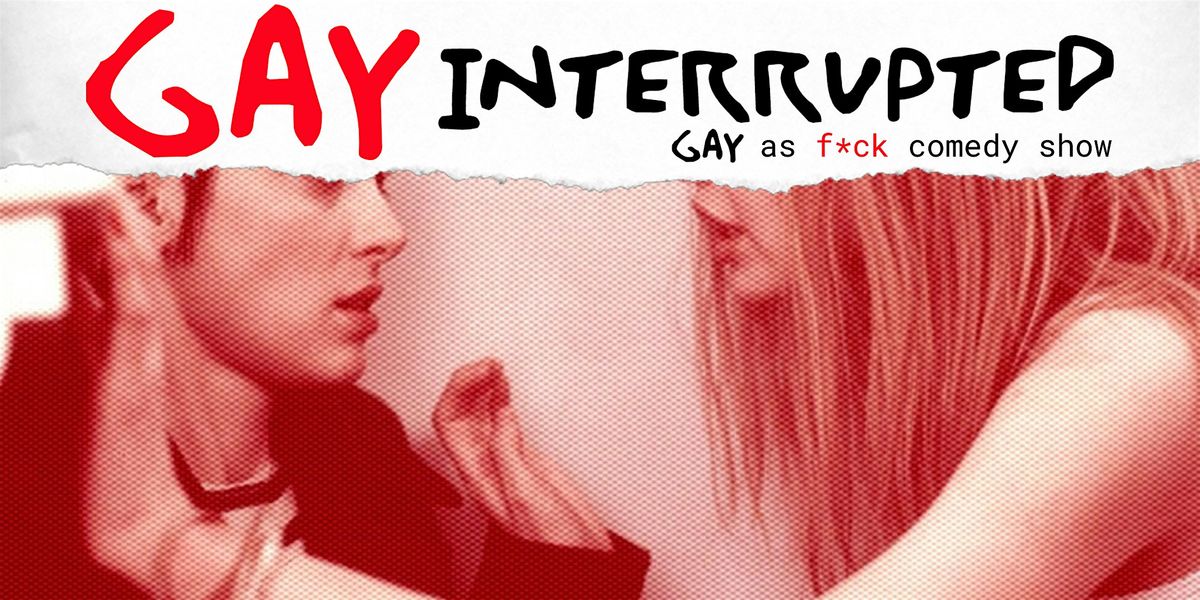 Gay Interrupted: Comedy Show, 13 March | Event in Santa Monica | AllEvents