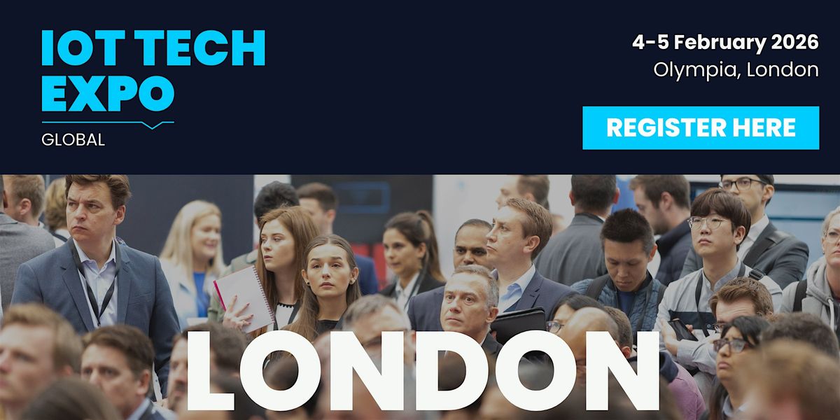 IoT Tech Expo Global 2026, 4 February | Event in London | AllEvents