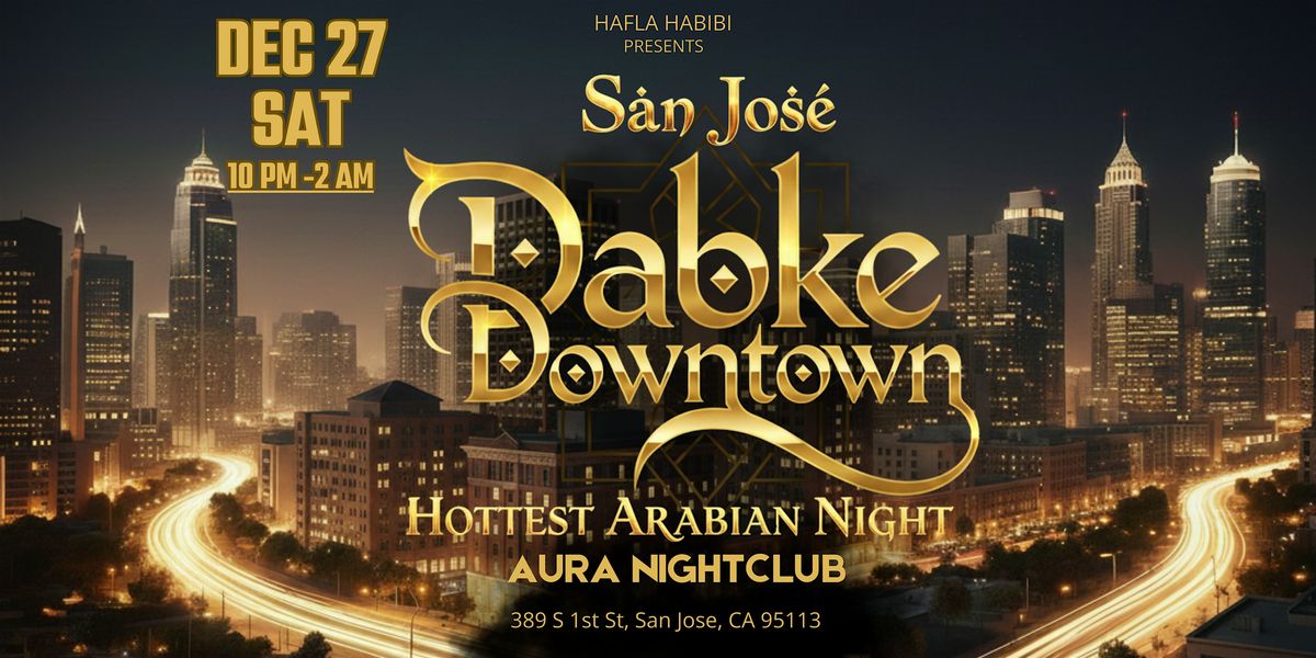 DEC 27 |SAT| ARABIAN NIGHT|HAFLA HABIBI | DOWNTOWN SAN JOSE, 27 December | Event in San Jose | AllEvents