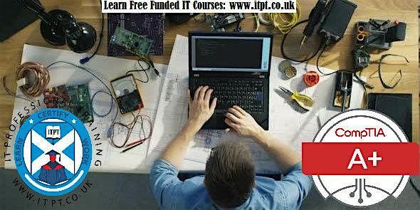 Free CompTIA A+ (Gateway to IT)  Course in Edinburgh : Tutor-led class., 24 January | Event in Edinburgh | AllEvents