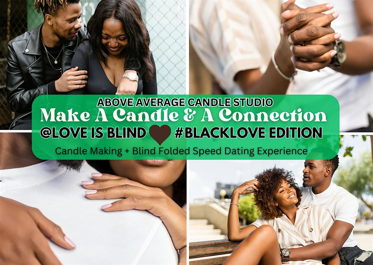 Love Is Blind! Speed Dating & Candle Making Experience - #BLACKLOVEEDITION, 28 May | Event in Chicago
