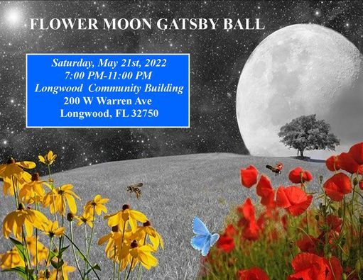 Flower Moon Gatsby Ball Re Scheduled Longwood Community Building May 21 2022 Allevents In Longwood Arts And Crafts Festival 2022