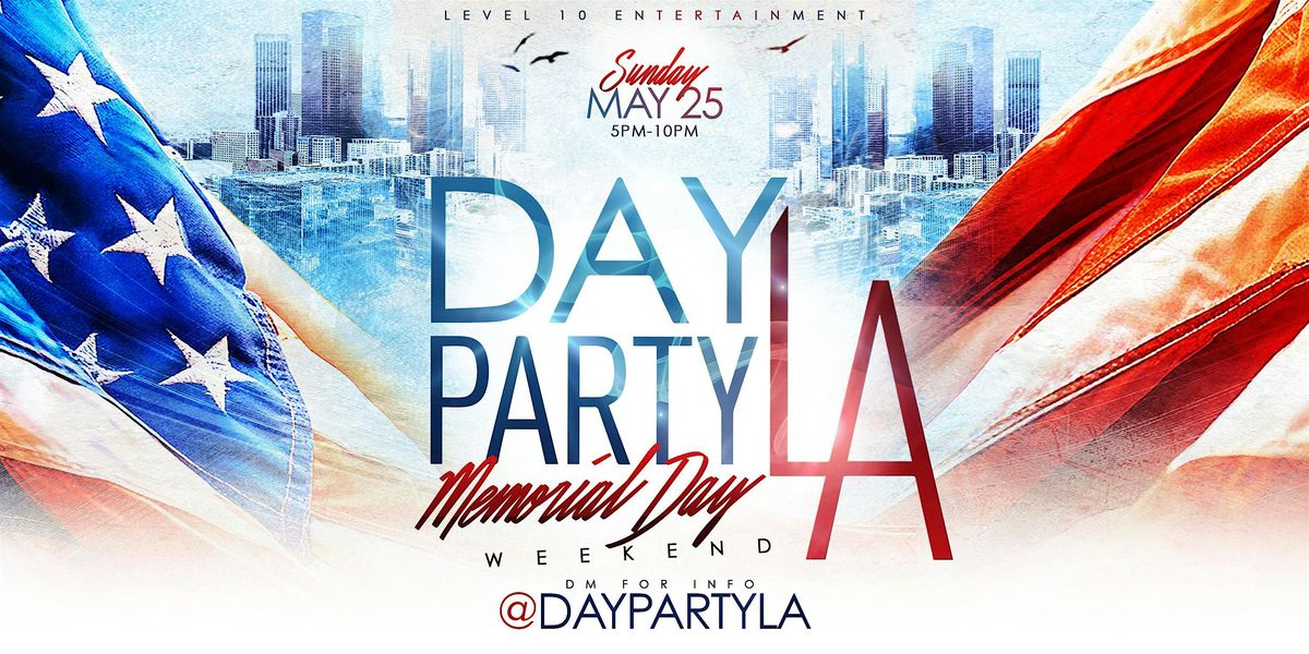 Day Party LA Memorial Day Weekend!, 930 Mateo St, Los Angeles, 25 May Memorial Day Events 2025 Los Angeles City