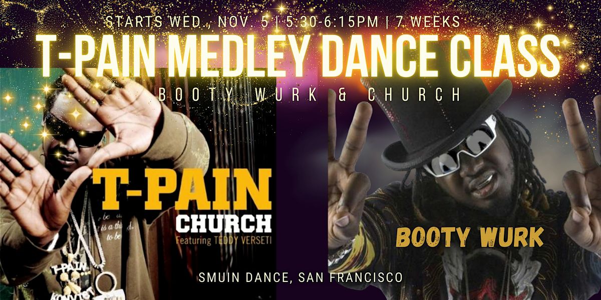 T-PAIN 7 Week Dance Class,  Learn Booty Wurk & Church then PERFORM!, 5 November | Event in San Francisco