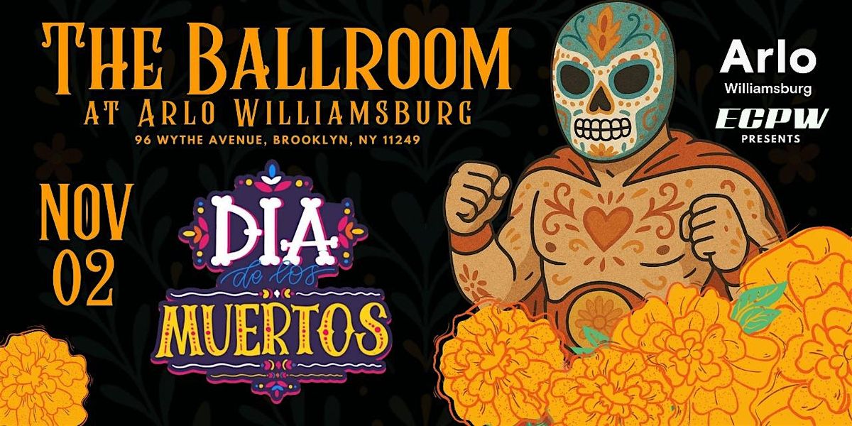 Dia de Muertos Lucha Libre Williamsburg Brooklyn Arlo, 2 November | Event in Brooklyn | AllEvents