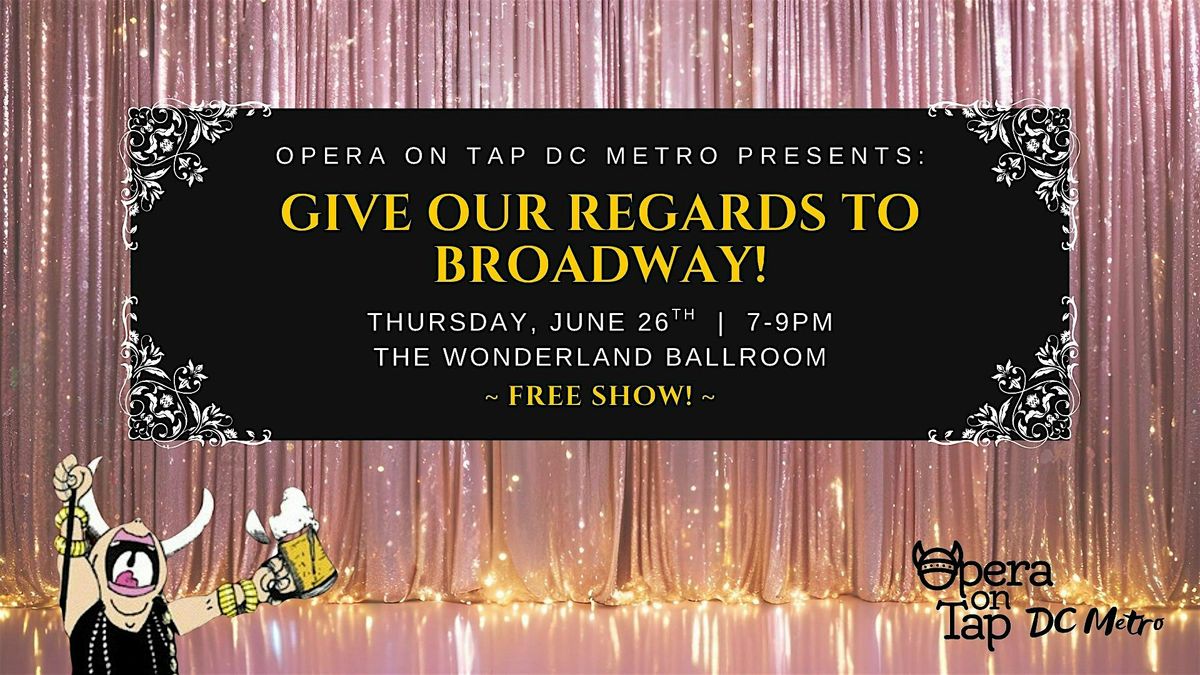 Opera on Tap DC Metro presents: Give Our Regards to Broadway!, 26 June | Event in Washington | AllEvents
