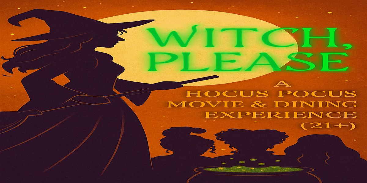 "Witch, Please: A Hocus Pocus Movie & Dining Experience" @ The Depot (21+), 25 October | AllEvents