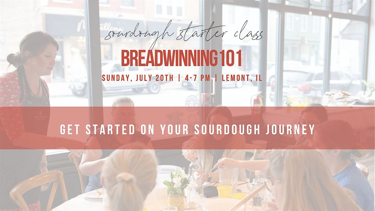 Breadwinning 101: The Starter Session to Your Sourdough Journey, 20 July | Event in Lemont | AllEvents