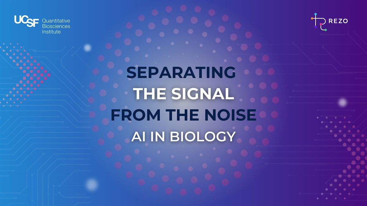 Separating the Signal from the Noise: AI in Biology, 17 June | Event in San Francisco | AllEvents