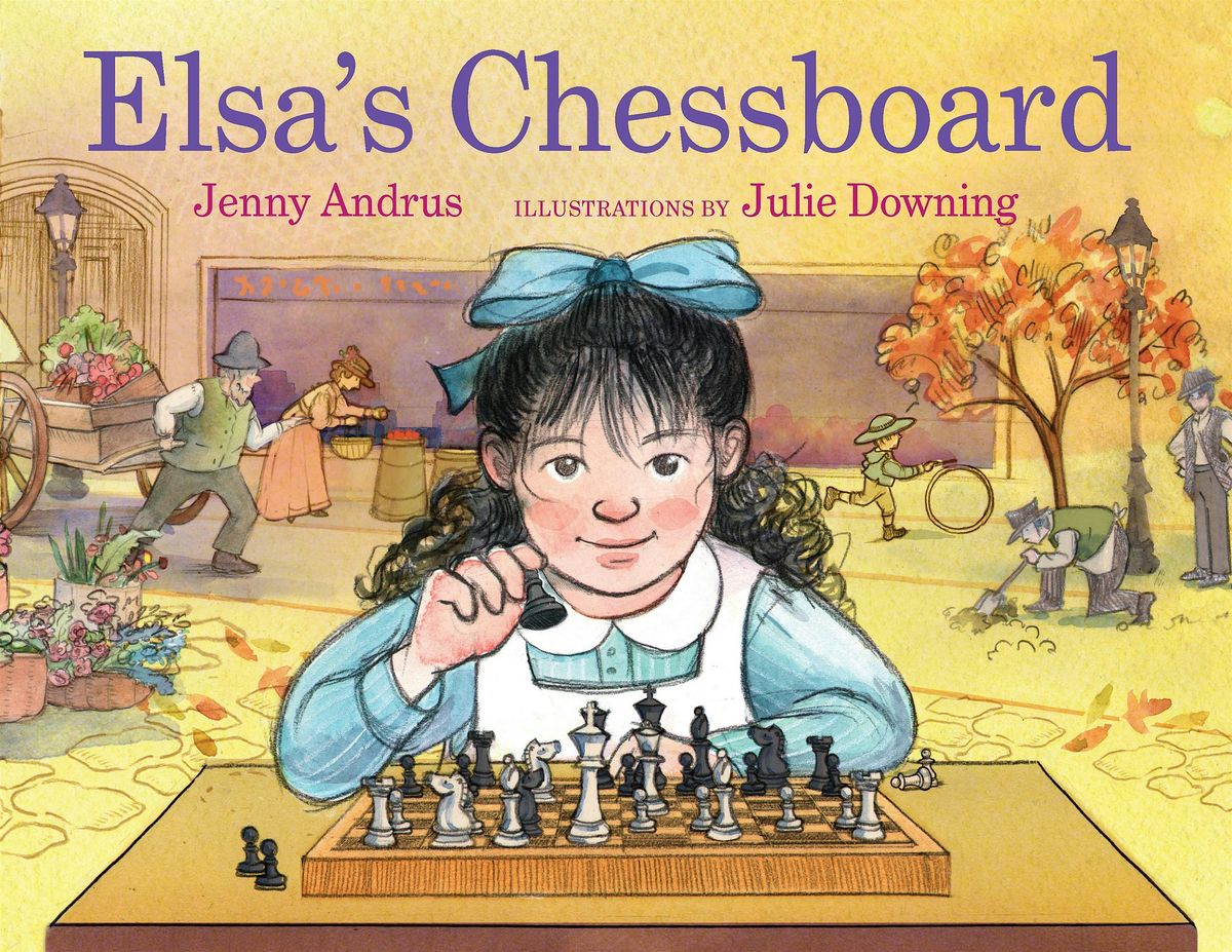 Meet Jenny Andrus & Julie Downing, Creators of "Elsa's Chessboard", 8 May | Event in San Francisco
