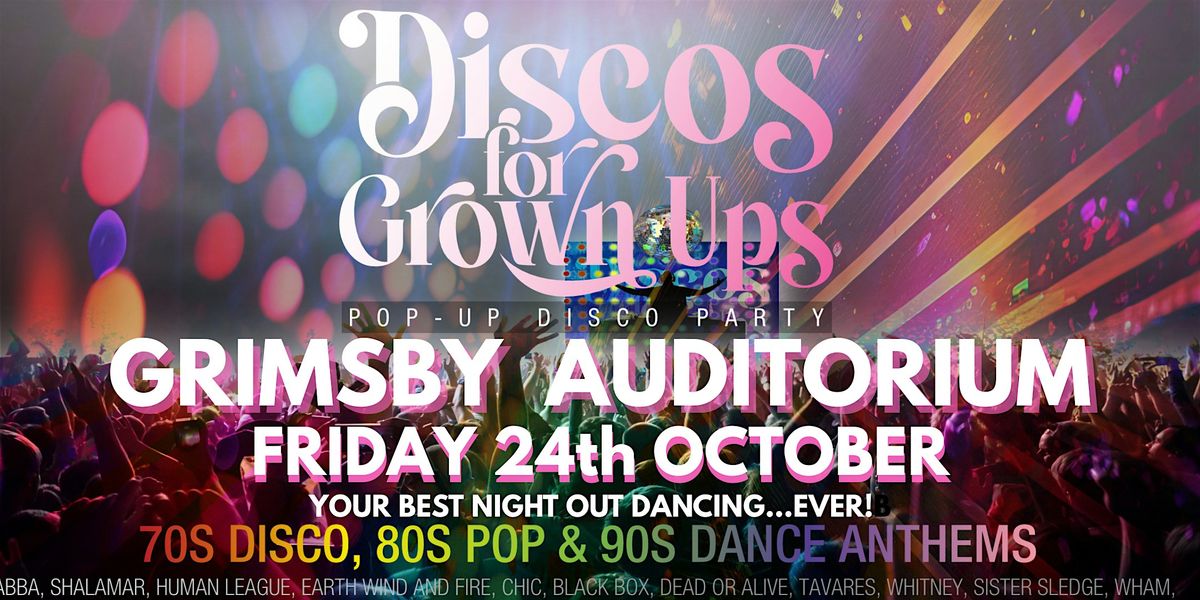 GRIMSBY AUDITORIUM - DISCOS FOR GROWN UP 70s 80s 90s DISCO PARTY!, 24 October | Event in Grimsby | AllEvents