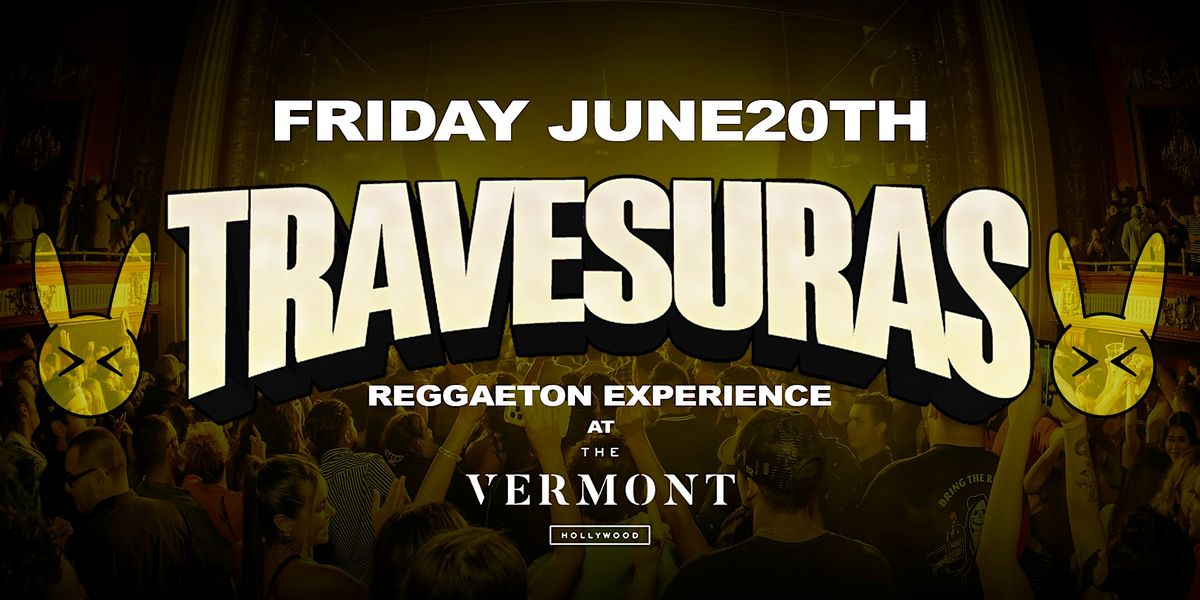 Travesuras Reggaeton Experience @ Vermont Hollywood!, 20 June | Event in Los Angeles | AllEvents