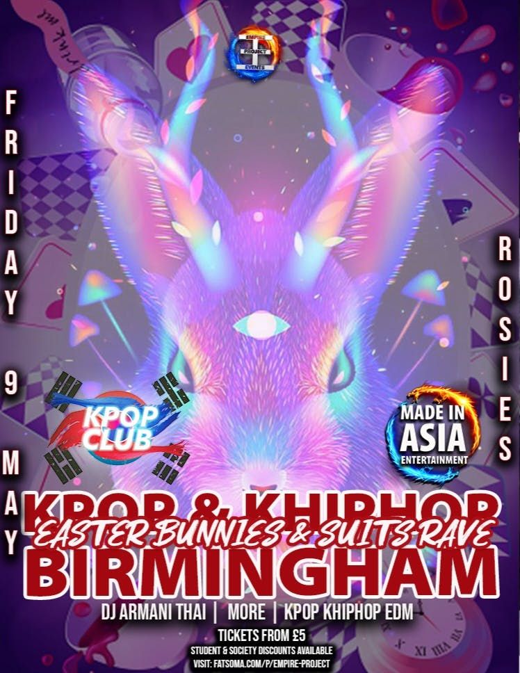 BIRMINGHAM Easter Bunnies &amp; Suits KPop Rave with DJ ARMANI THAI: Secret Garden Edition | KPop Club X Made In Asia | KPop KHipHop EDM &amp; More | £5 Tickets for Society Members &amp; Dance teams | 9/5/25