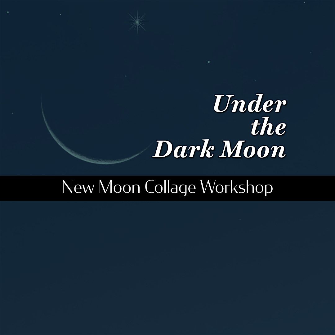 Under the Dark Moon: New Moon Collage for Intention & Renewal Workshop, 21 October | Event in Portland