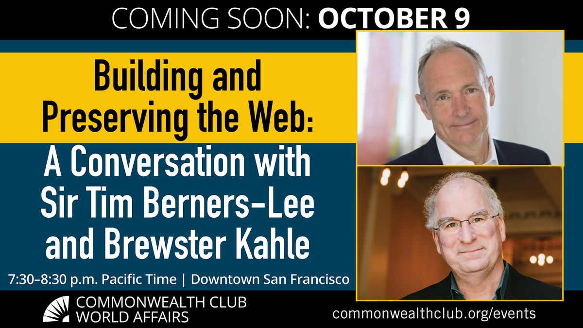 Building and Preserving the Web: Sir Tim Berners-Lee and Brewster Kahle, 9 October | Event in San Francisco