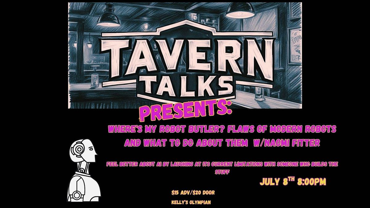 Tavern Talks: Where's My Robot Butler? Flaws Of Modern Robots, 8 July | Event in Portland | AllEvents