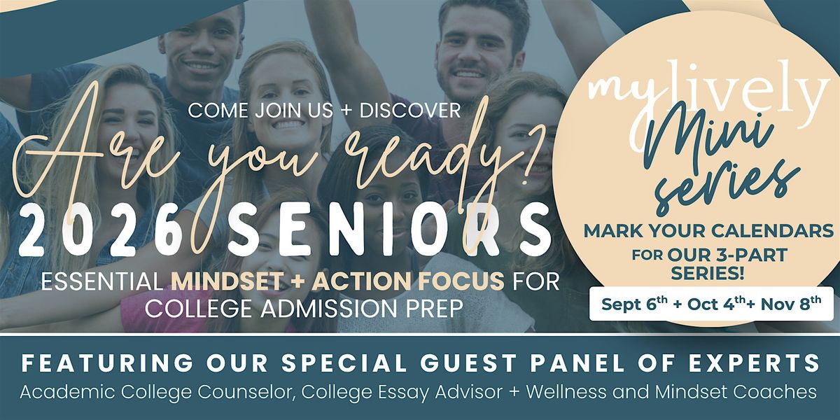 My Lively Miniseries: Mindset + Action Focus  for College Admission Prep, 6 September | Event in La Jolla