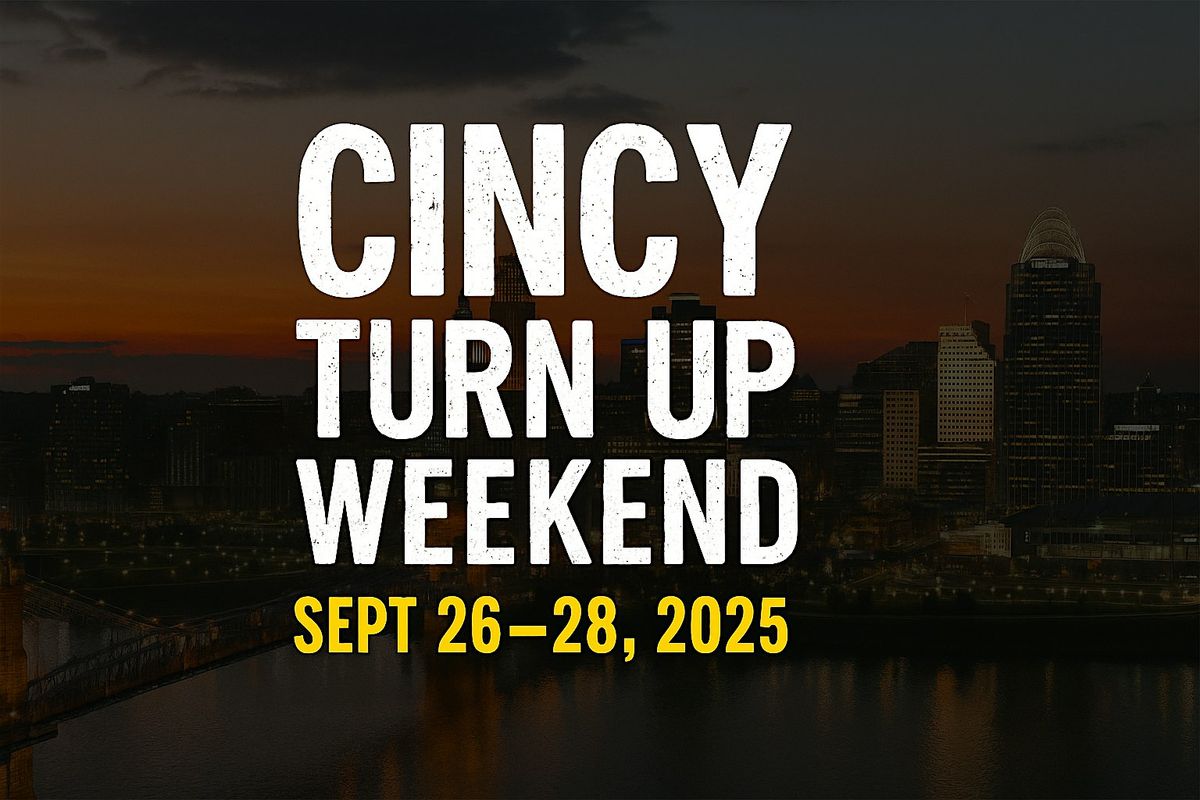 CINCY TURN UP WEEKEND | 3 Days.  2 Nights. 1 City.  All Vibes!  2025, 26 September | Event in Cincinnati | AllEvents