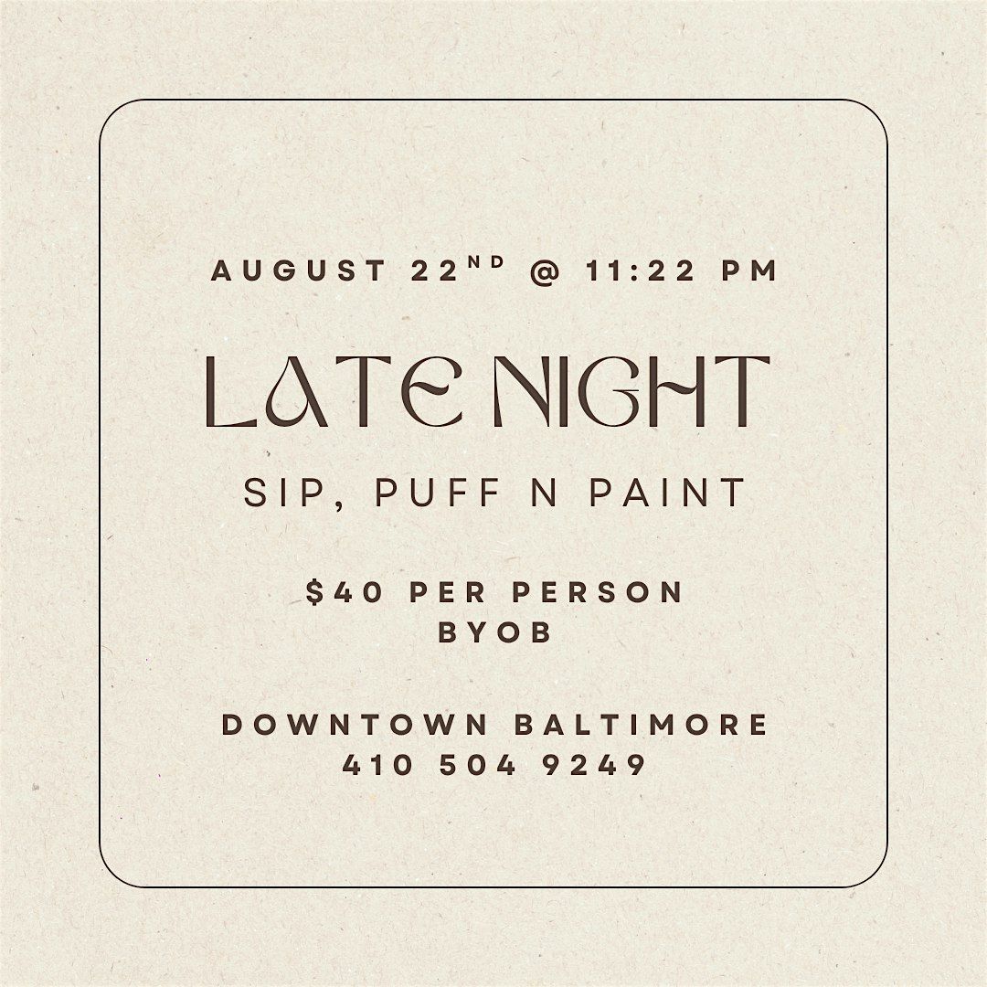 Late Night! Sip, Puff n Paint @ Baltimore's BEST Art Gallery!, 22 August | Event in Baltimore | AllEvents