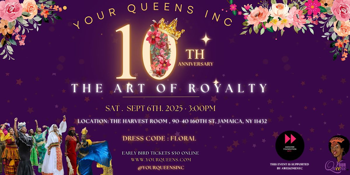 Your Queens 10th Anniversary " The Art of Royalty", 6 September | Event in Queens | AllEvents