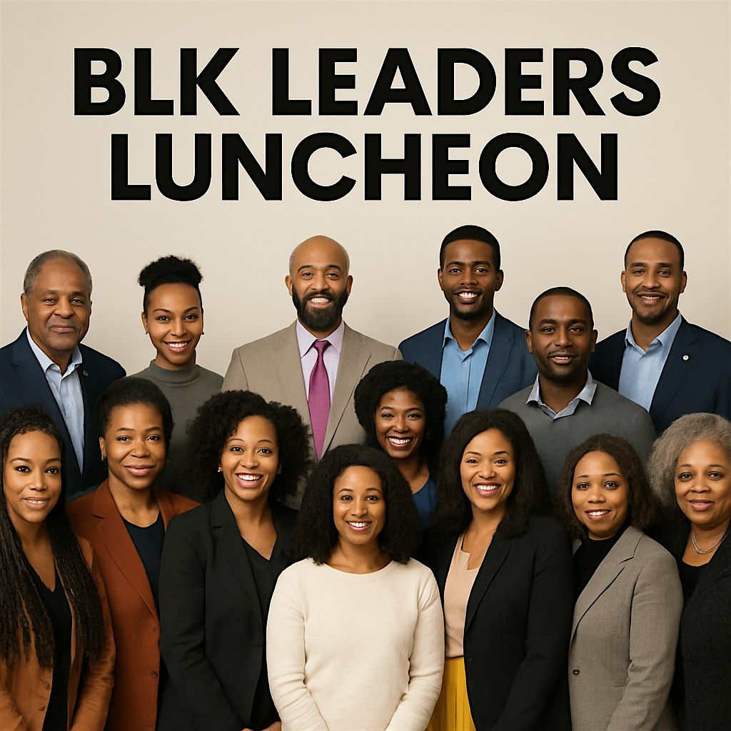 2nd Annual BLK Leaders Luncheon, 27 February | Event in Durham | AllEvents