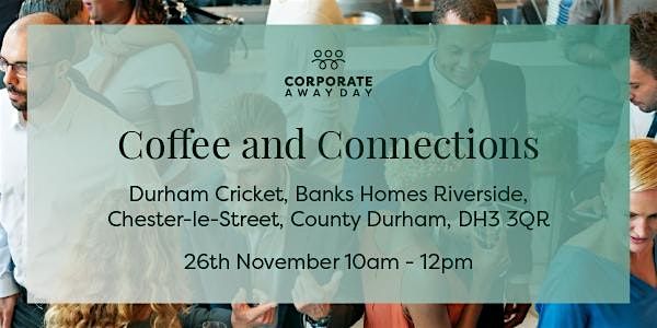 Coffee & Connections: November Networking | Event in Chester-le-Street | AllEvents